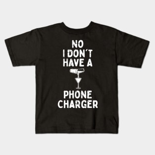 No I Don't Have A Phone Charger Kids T-Shirt